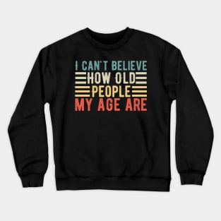 Funny Old Grandpa Birthday Gift idea, Funny Old People Quote Crewneck Sweatshirt